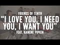 FRIENDS OF TENTH: I Need You, I Love You, I Want You (feat. Kanene Pipkin)