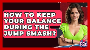 How To Keep Your Balance During The Jump Smash? - Ping Pong Prodigy