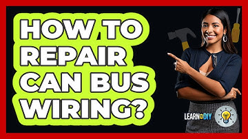 How To Repair CAN Bus Wiring? - LearnToDIY360.com