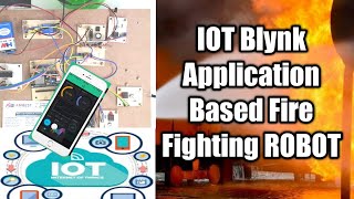 IOT Blynk Application Based Fire Fighting ROBOT