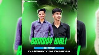 BOMBAY WALI-EDM TRANCE-DJ SORRY X DJ CHANDAN || DJ BANTY PROFESSIONAL 