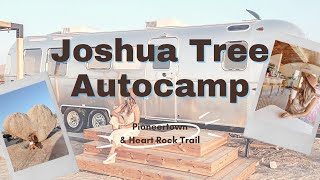 TRAVEL VLOG | AutoCamp Joshua Tree! Staying at Airstream, Heart Rock Trail, Pioneertown...!