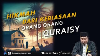 TAFSIR SURAT QURAISY (Hikmah kebiasaan orang Quraisy) | USTADZ ABU HUMAIROH