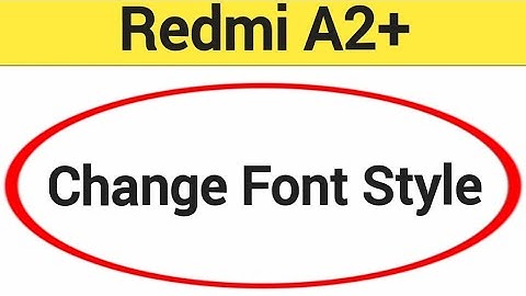 How to change font style, Redmi A2+ font style change kaise karen