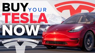 Buy Your Tesla NOW | Don't Make This Mistake