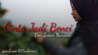 CINTA JADI BENCI//COVER MUSIC//