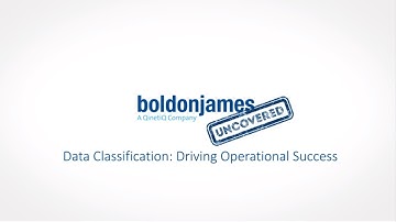Boldon James Uncovered – Data Classification: Driving Operational Success