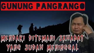 MENDAKI GUNUNG PANGRANGO DIDAMPINGI SAHABAT YANG SUDAH MENINGGAL