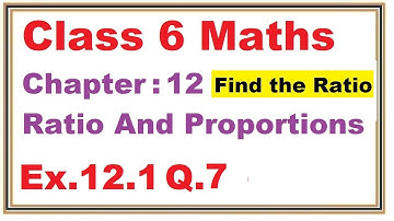 Ex.12.1 (Q.7) Chapter:12 Ratio And Proportions | Ncert Maths Class 6 | Cbse