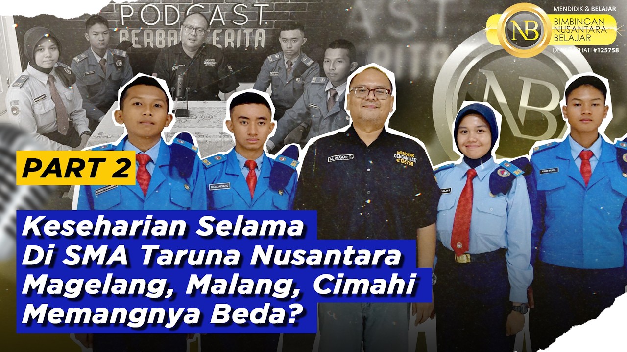 NB PODS | PART 2 SMA Taruna Nusantara Magelang, Malang, dan Cimahi Apa Bedanya?, Begini Ceritanya!