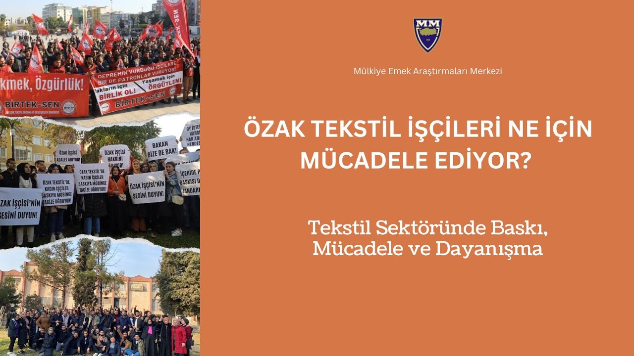 ÖZAK TEKSTİL İŞÇİLERİ NE İÇİN MÜCADELE EDİYOR? TEKSTİL SEKTÖRÜNDE BASKI, MÜCADELE VE DAYANIŞMA