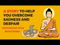 A story to help you overcome sadness and despair  motivational story about snake buddhablessyou