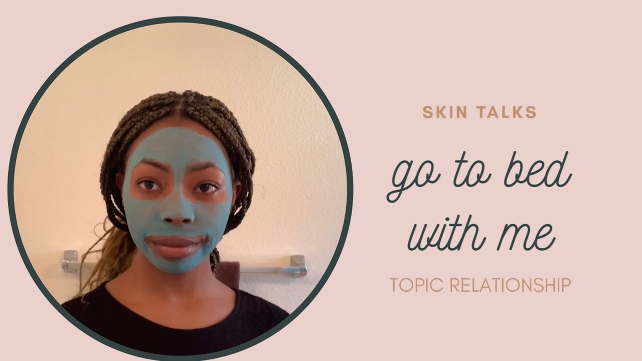 Bedtime Skin Care! Relationship Topic 