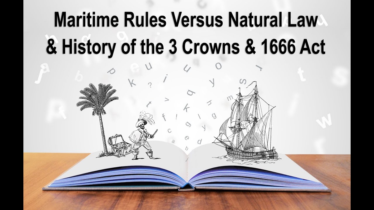 What is Maritime Law, maritime V Natural Law, 1666 Act, History of