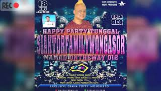 HAPPY PARTY TUNGGAL SI AKTOR FAMILY WONG ASOR MAMAD ONTHEWAY 012 BY PERFOME DJ ANGGA TO THE BEAT