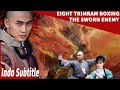Tinju Delapan Trigram: musuh bebuyutan | eight trimram boxing: the sworn enemy| Indo Sub | film cina