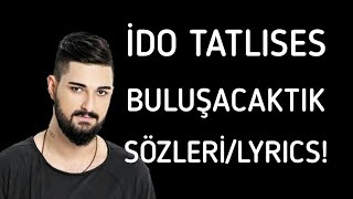 İDO TATLISES - BULUŞACAKTIK (şarkı sözü/lyrics)