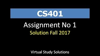CS401 Assignment 1 Solution - Fall 2017 - VU Students