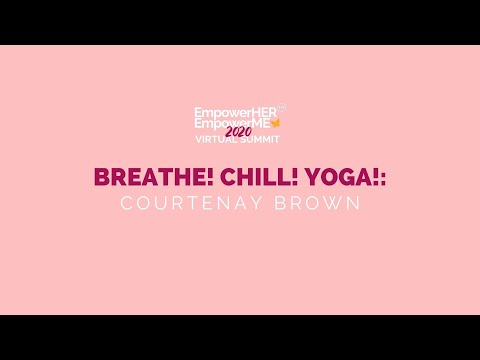 EmpowerHER EmpowerME 2020 Virtual Summit | Breath! Chill! Yoga!