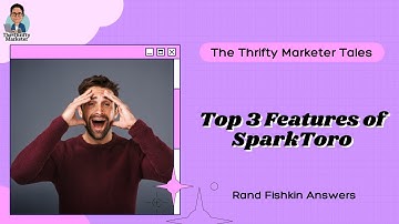 Rand Fishkin Shares Top 3 Features of SparkToro | The Thrifty Marketer Tales