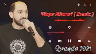 Vüqar Biləcəri - Axtarma perverdigari qiragda 2021 Remix (Tiktokda Axtarilan Mahni)