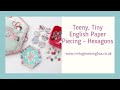Teeny, Tiny English Paper Piecing - Hexagons