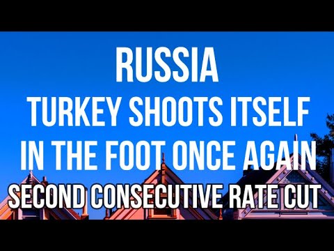 RUSSIA - TURKEY Facing COLLAPSE with ANOTHER RATE CUT Putting ECONOMY &amp; LIRA Under MASSIVE PRESSURE