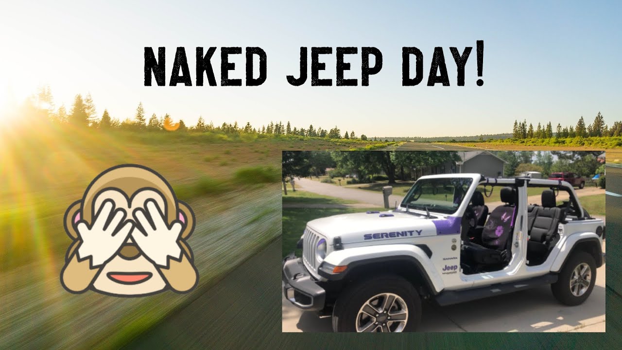 NAKED JEEP DAY 1ST TIME! YouTube