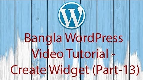 Bangla WordPress Video Tutorial - Create Widget (Part-13)