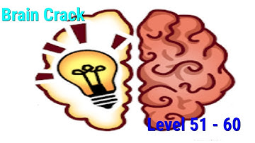 Brain Crack level 51 52 53 54 55 56 57 58 59 60 answers