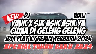 DJ YANK WALI X SIK ASIK ASIK JDM REMIX TERBARU 2024 [ IRGY A.N BOOTLEG REMIX ]