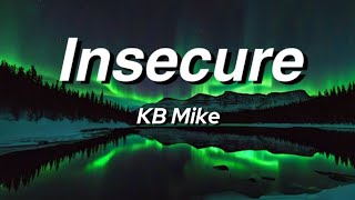 KB Mike - Insecure (Lyrics)