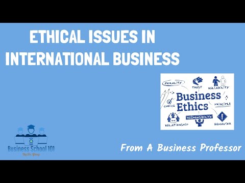 अंतर्राष्ट्रीय व्यापार में नैतिक मुद्दे | अंतर्राष्ट्रीय व्यापार | एक बिजनेस प्रोफेसर से