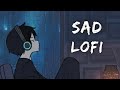 Sad Lofi Songs | Alone Broken Lofi Song [ Slowed   Reverb ]