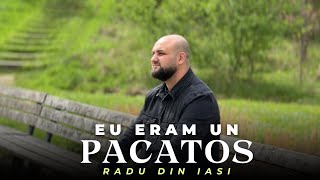 Radu din Iași-Eu eram un Păcătos 🙏(Oficial video)🙏2024🙏