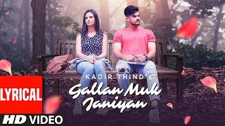 Gallan Muk Janiyan (Lyrical) | Kadir Thind | Desi Routz | Shabby | Latest Punjabi Songs 2022