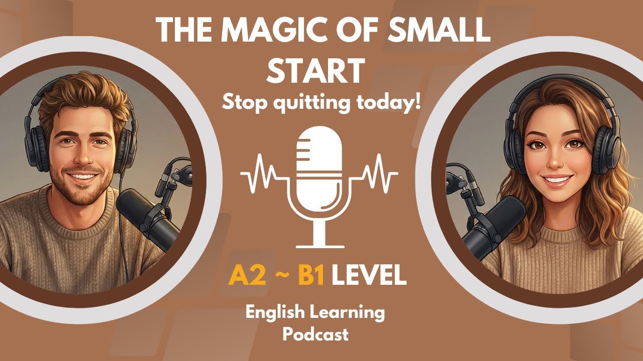 Daily English Conversation Podcast | Learn English Naturally | The Magic Of Small Starts