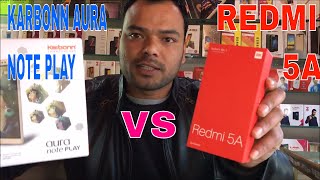 Redmi 5A vs Karbonn Aura note PLAY Unboxing, Review + Camera Performance test in Hindi