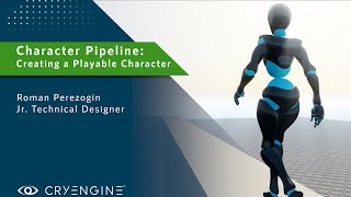 CRYENGINE Tutorial- Character Pipeline: Making our Character a Playable Character | Taming Mannequin
