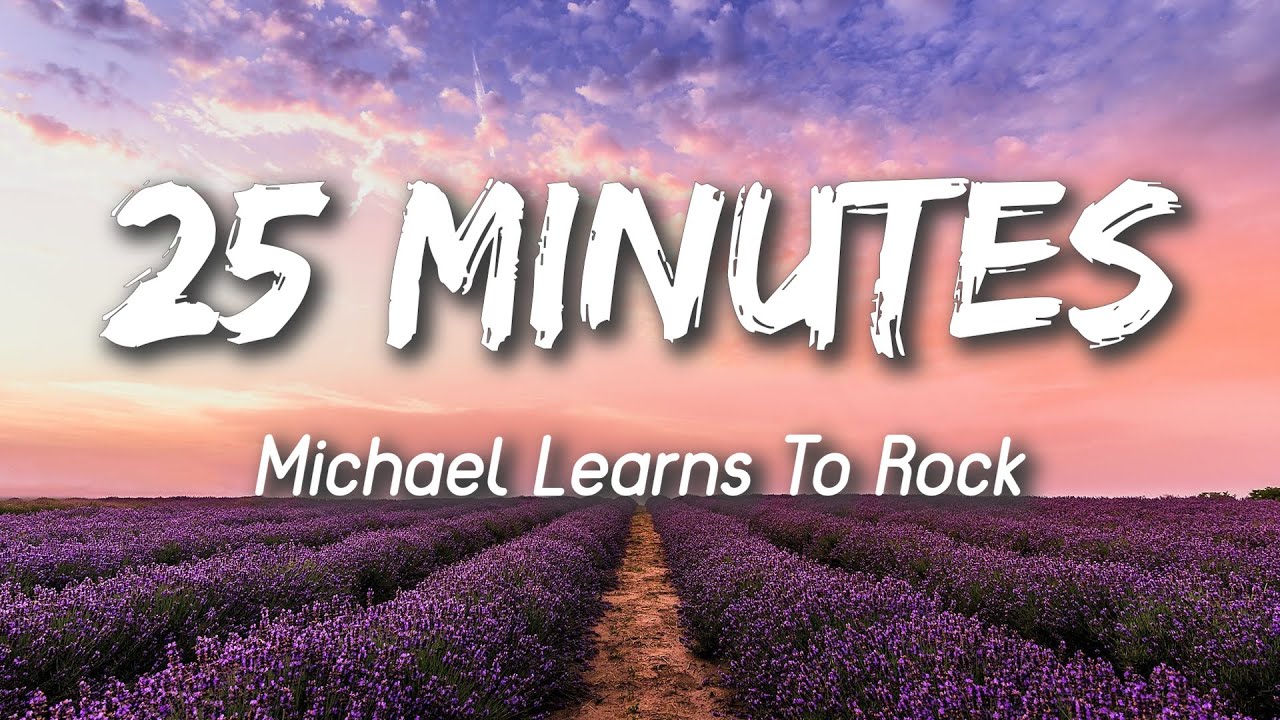 25 Minutes   Michael Learns to Rock Lyrics