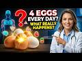 What Happens to Your Body When You Eat 4 Eggs Every Day? (Doctor Explains the Truth)