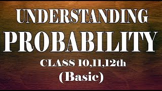 Understanding Probability ( Class 10,11,12th) CBSE By mathOgenius