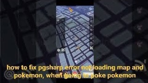 How to fix pgsharp error not loading map and pokemon, when going to poke pokemon