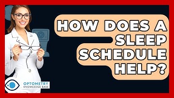 How Does A Sleep Schedule Help? - Optometry Knowledge Base