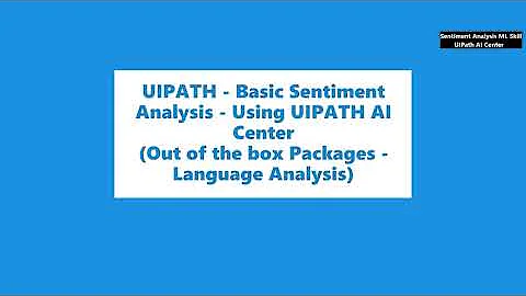 UIPATH - Basic Sentiment Analysis Using UIPATH AI Center (Out of the box Packages Language Analysis)