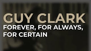 Watch Guy Clark Forever For Always For Certain video