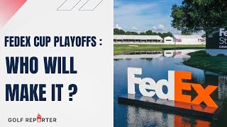 FedEx Cup PlayOffs: Who Will Make It?
