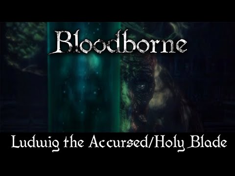 Bloodborne: Old Hunters - Ludwig the accursed/Holy blade Full Encounter