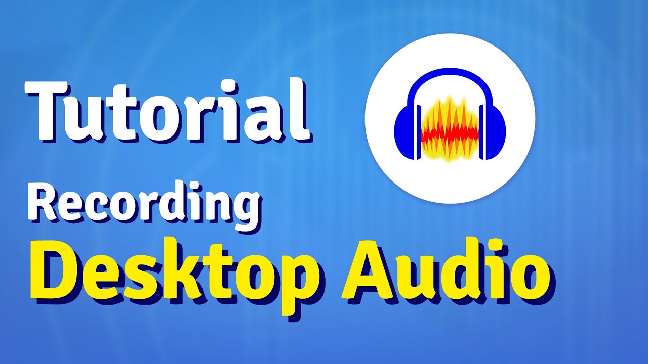 Recording desktop audio in Audacity [Tutorial] YouTube