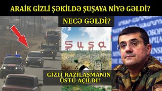 Axtarışda Olan Araik Arutyunyan Gecə Gizli Şəkildə Şuşada Kimlərlə Və Niyə Görüşdü?